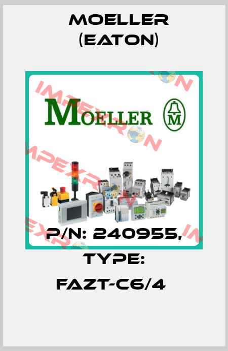 P/N: 240955, Type: FAZT-C6/4  Moeller (Eaton)