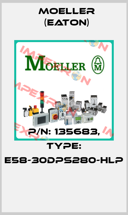 P/N: 135683, Type: E58-30DPS280-HLP  Moeller (Eaton)