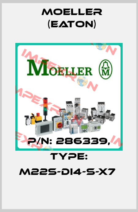 P/N: 286339, Type: M22S-DI4-S-X7  Moeller (Eaton)