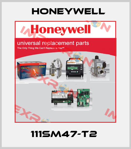 111SM47-T2  Honeywell