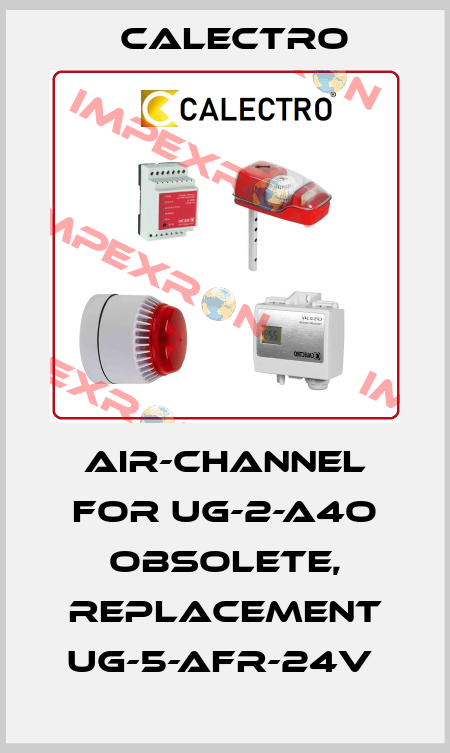 Air-channel for UG-2-A4O obsolete, replacement UG-5-AFR-24V  Calectro