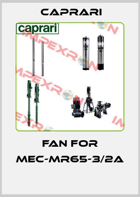 Fan For MEC-MR65-3/2A  CAPRARI 