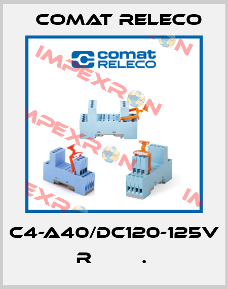 C4-A40/DC120-125V  R         .  Comat Releco