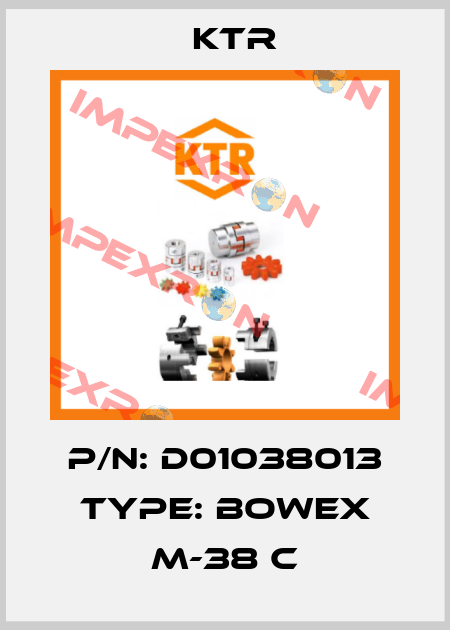 P/N: D01038013 Type: BoWex M-38 C KTR