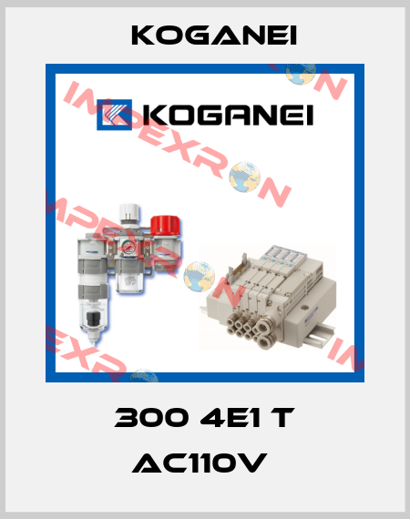 300 4E1 T AC110V  Koganei