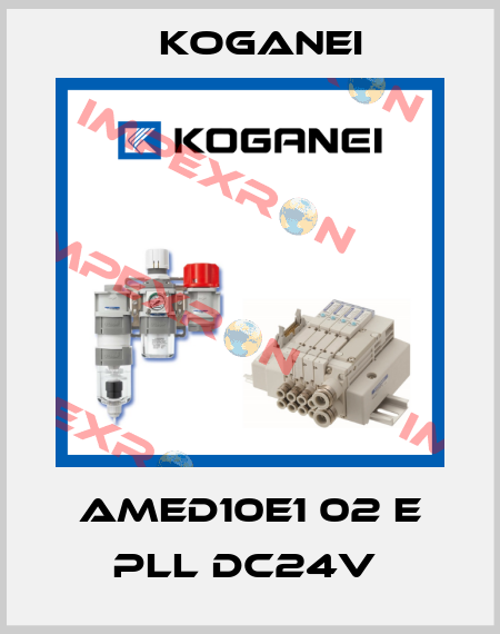 AMED10E1 02 E PLL DC24V  Koganei