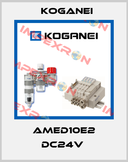 AMED10E2 DC24V  Koganei