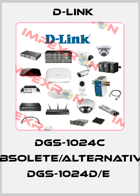 Dgs-1024C obsolete/alternative DGS-1024D/E  D-Link