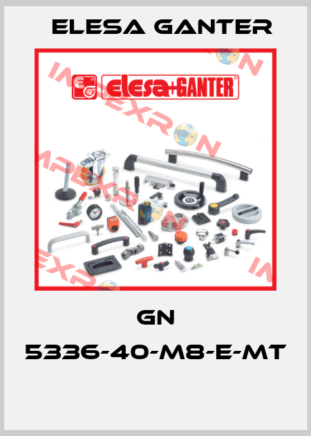 GN 5336-40-M8-E-MT  Elesa Ganter