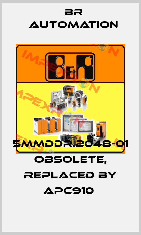 5MMDDR.2048-01 obsolete, replaced by APC910  Br Automation