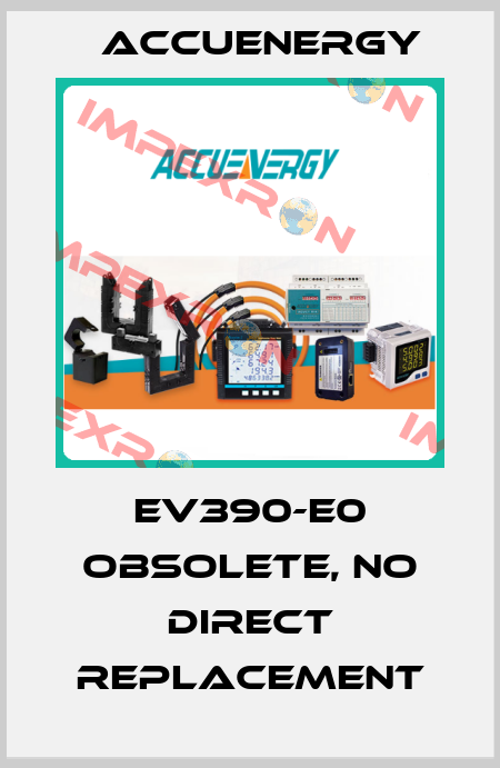 EV390-E0 obsolete, no direct replacement Accuenergy