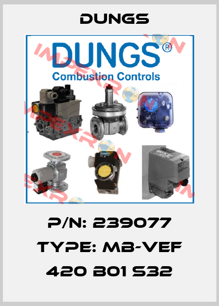 P/N: 239077 Type: MB-VEF 420 B01 S32 Dungs