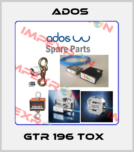GTR 196 TOX   Ados