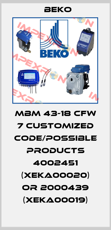 MBM 43-18 CFW 7 customized code/possible products 4002451 (XEKA00020) or 2000439 (XEKA00019) Beko