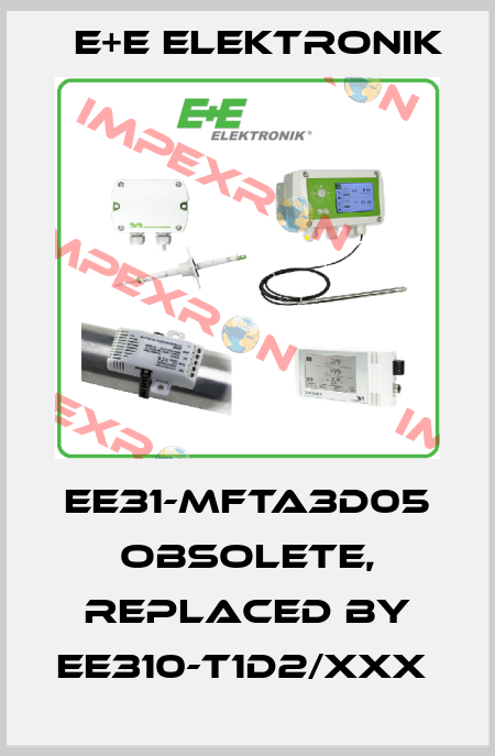 EE31-MFTA3D05 obsolete, replaced by EE310-T1D2/xxx  E+E Elektronik