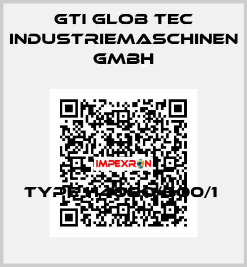 Type H4080/600/1  GTI Glob Tec Industriemaschinen GmbH