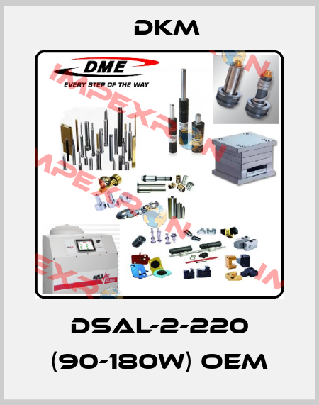 DSAL-2-220 (90-180W) OEM Dkm