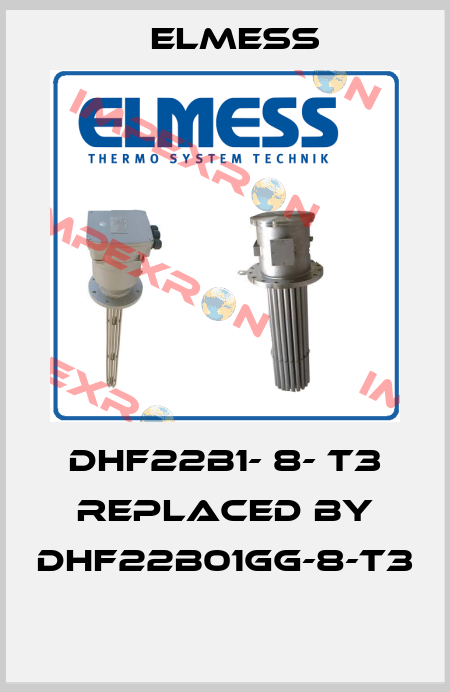 DHF22B1- 8- T3 replaced by DHF22B01GG-8-T3  Elmess
