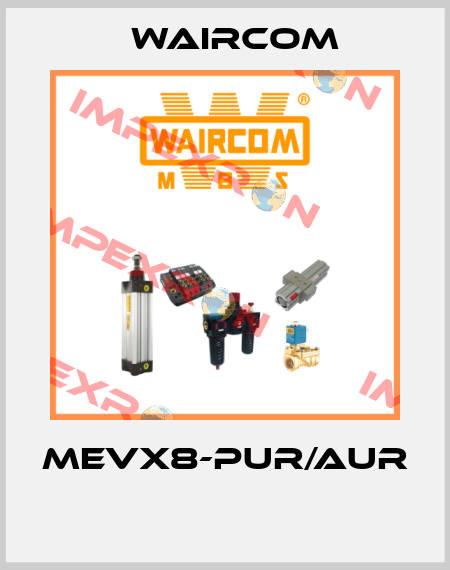 MEVX8-PUR/AUR  Waircom
