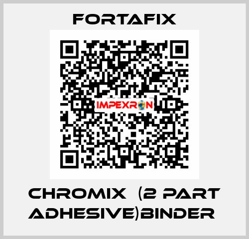CHROMIX  (2 PART ADHESIVE)BINDER  Fortafix