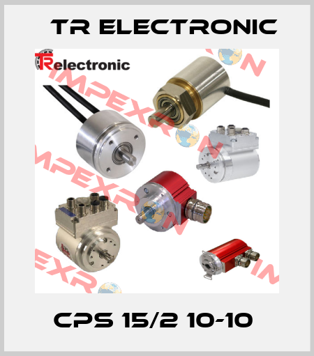 CPS 15/2 10-10  TR Electronic