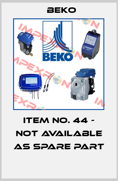 Item No. 44 - not available as spare part   Beko