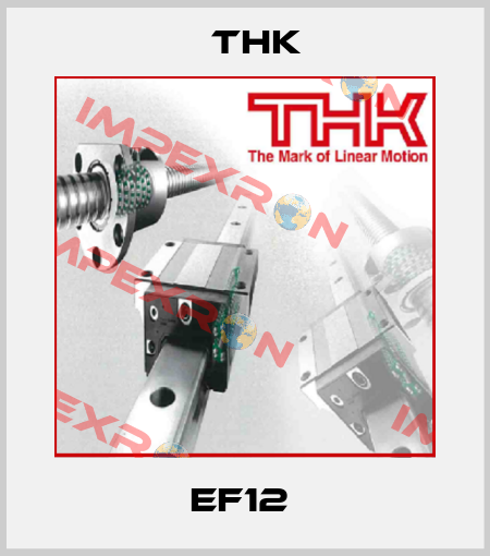 EF12  THK