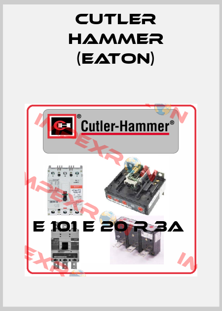 E 101 E 20 R 3A  Cutler Hammer (Eaton)