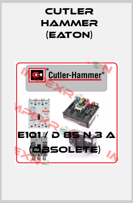 E101 / D 85 N 3 A (Obsolete)  Cutler Hammer (Eaton)