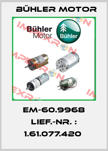 EM-60.9968 LIEF.-NR. : 1.61.077.420  Bühler Motor