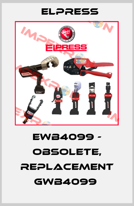 EWB4099 - OBSOLETE, REPLACEMENT GWB4099  Elpress
