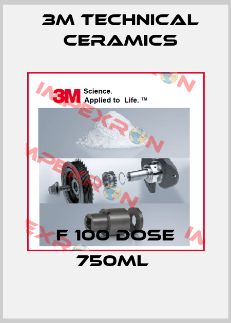 F 100 Dose 750ml  3M Technical Ceramics