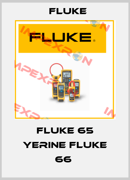 FLUKE 65 YERINE FLUKE 66  Fluke