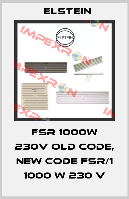 FSR 1000W 230V old code, new code FSR/1 1000 W 230 V Elstein