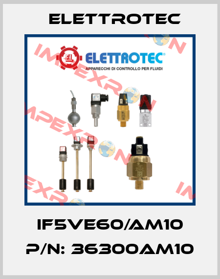 IF5VE60/AM10 P/N: 36300AM10 Elettrotec