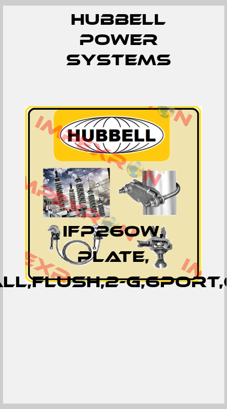 IFP26OW, PLATE, WALL,FLUSH,2-G,6PORT,OW  Hubbell Power Systems