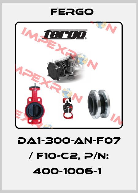 DA1-300-AN-F07 / F10-C2, P/N: 400-1006-1  Fergo