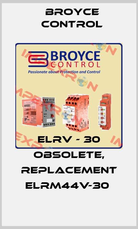 ELRV - 30 obsolete, replacement ELRM44V-30  Broyce Control