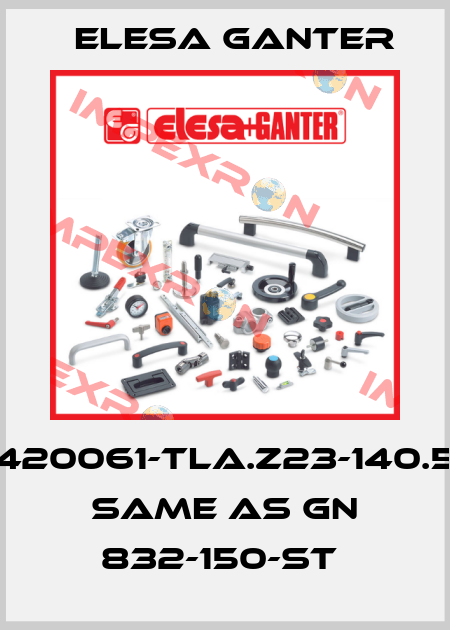 420061-TLA.Z23-140.5 same as GN 832-150-ST  Elesa Ganter