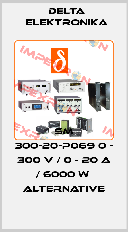 SM 300-20-P069 0 - 300 V / 0 - 20 A / 6000 W  alternative Delta Elektronika