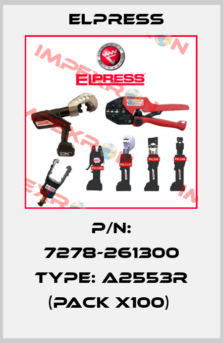 P/N: 7278-261300 Type: A2553R (pack x100)  Elpress