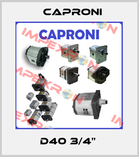 D40 3/4"  Caproni