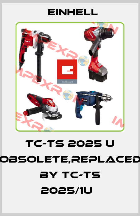 TC-TS 2025 U obsolete,replaced by TC-TS 2025/1U   Einhell