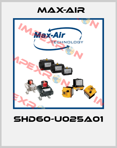 SHD60-U025A01  Max-Air
