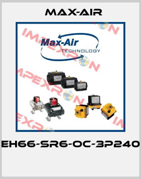 EH66-SR6-OC-3P240  Max-Air