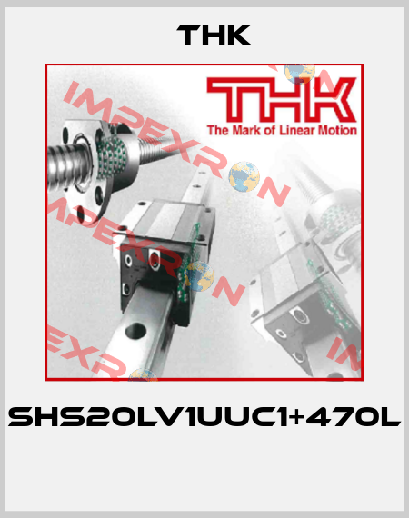 SHS20LV1UUC1+470L  THK
