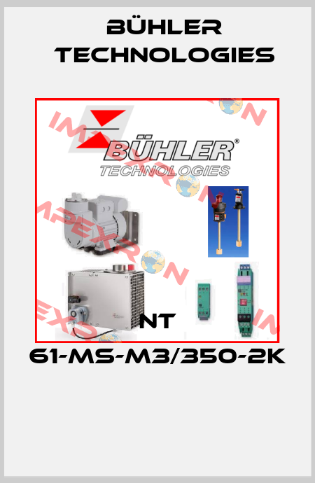 NT 61-MS-M3/350-2K  Bühler Technologies