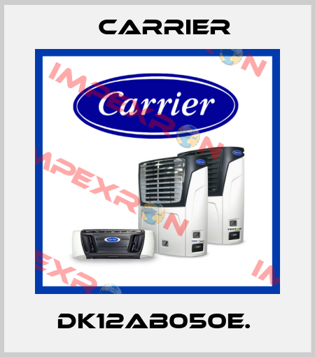 DK12AB050E.  Carrier