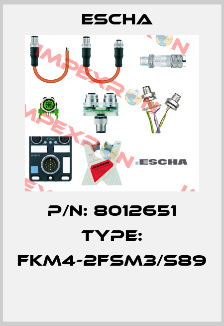 P/N: 8012651 Type: FKM4-2FSM3/S89  Escha