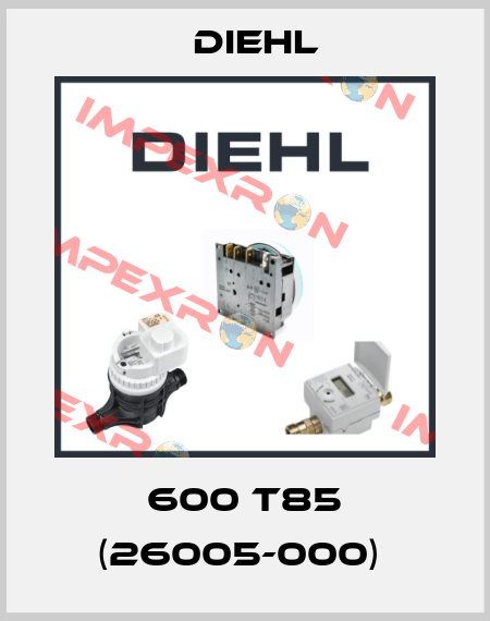 600 T85 (26005-000)  Diehl